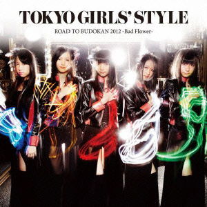 Cover for Tokyo Girls` Style · Road to Budokan 2012 -bad Flower- (CD) [Japan Import edition] (2012)