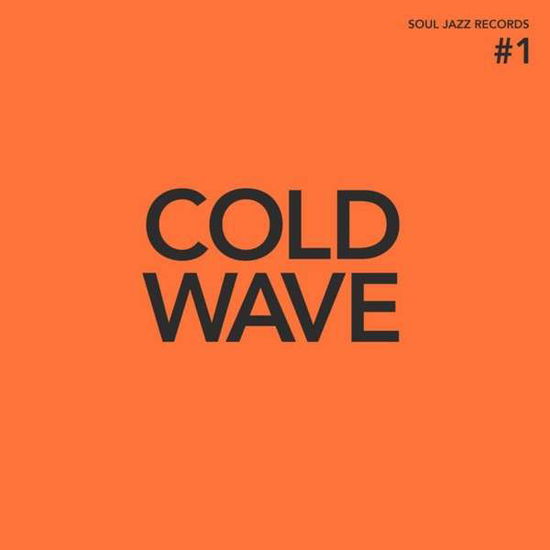 Cold Wave #1 - Soul Jazz Records Presents - Musik - SOUL JAZZ RECORDS - 5026328104836 - 4. Juni 2021