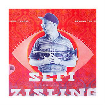 Beyond The Things I Know - Sefi Zisling - Music - RAW TAPES - 5050580668836 - April 21, 2017