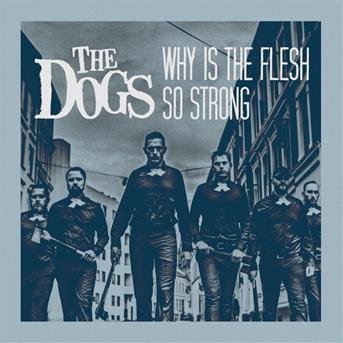 Cover for Dogs · Why is the Flesh So Strong (LP) (2017)