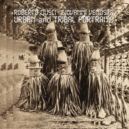 Cover for Musci,roberto / Venosta,giovanni · Urban &amp; Tribal Portraits (LP) (2018)
