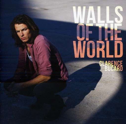 Cover for Clarence Bucaro · Walls Of The World (CD) (2018)