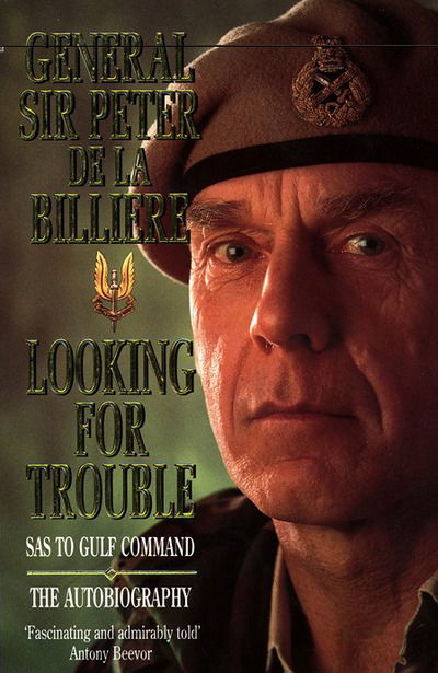 Cover for Gen. Sir Peter de la Billiere · Looking for Trouble: SAS to Gulf Command (Taschenbuch) (1995)