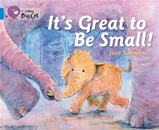 Cover for Jane Simmons · It’s Great To Be Small!: Band 04/Blue - Collins Big Cat (Paperback Book) (2013)