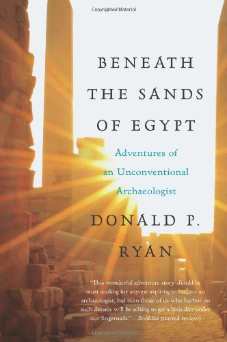 Cover for Donald P. Ryan · Beneath the Sands of Egypt: Adventures of an Unconventional Archaeologis t (Paperback Book) [Reprint edition] (2021)