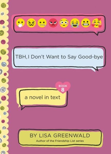 Cover for Lisa Greenwald · TBH #8: TBH, I Don't Want to Say Good-bye - TBH (Gebundenes Buch) (2021)