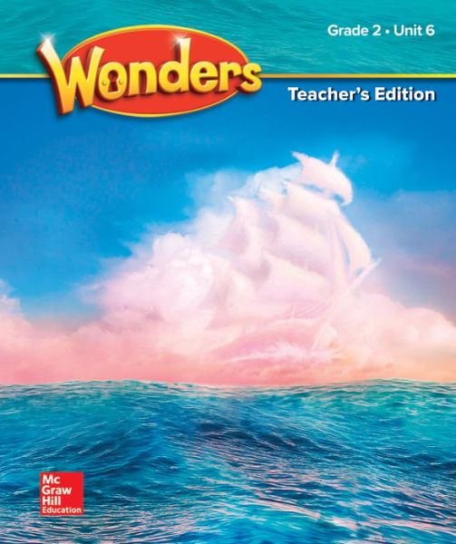 Wonders Grade 2 Teacher's Edition Unit 6 - McGraw-Hill - Książki - McGraw-Hill Education - 9780079016836 - 9 sierpnia 2018