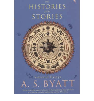 Cover for A S Byatt · On Histories and Stories: Selected Essays (Paperback Bog) (2001)