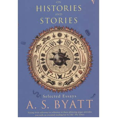Cover for A S Byatt · On Histories and Stories: Selected Essays (Pocketbok) (2001)