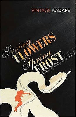Cover for Ismail Kadare · Spring Flowers, Spring Frost (Paperback Book) (2003)