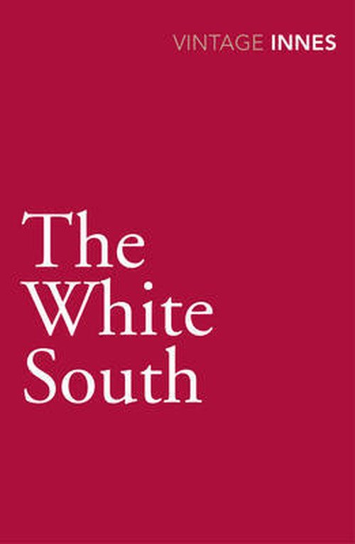 The White South - Hammond Innes - Books - Vintage Publishing - 9780099577836 - July 4, 2013