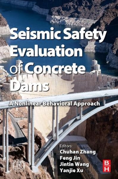 Cover for Chong Zhang · Seismic Safety Evaluation of Concrete Dams: A Nonlinear Behavioral Approach (Hardcover Book) (2013)