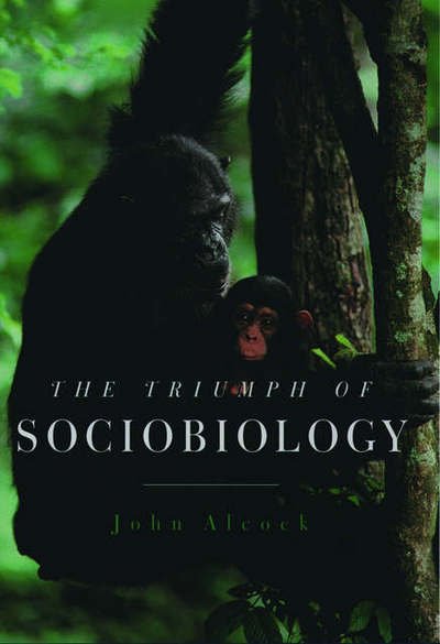 Cover for Alcock, John (Regents' Professor of Biology, Regents' Professor of Biology, Arizona State University) · The Triumph of Sociobiology (Hardcover Book) (2001)