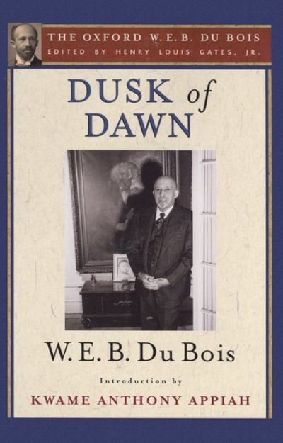 Cover for Gates · Dusk of Dawn: An Essay Toward an Autobiography of a Race Concept: The Oxford W. E. B. Du Bois, Volume 8 (Hardcover Book) (2016)