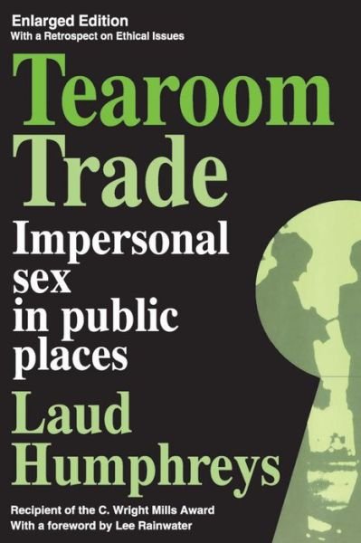 Tearoom Trade: Impersonal Sex in Public Places - Laud Humphreys - Libros - Taylor & Francis Inc - 9780202302836 - 31 de diciembre de 1975