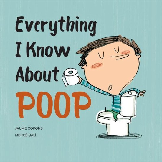 Cover for Jaume Copons · Everything I Know About Poop (Hardcover Book) (2018)