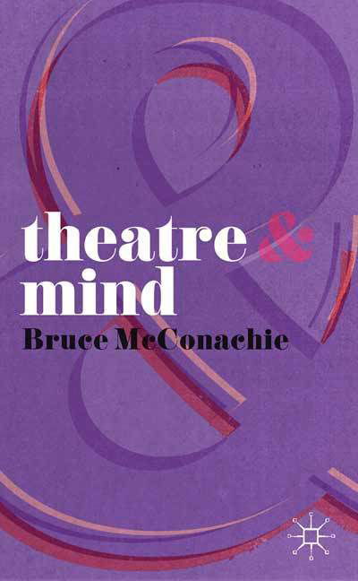 Cover for Bruce McConachie · Theatre and Mind - Theatre And (Paperback Book) (2012)