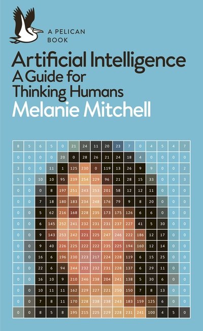 Artificial Intelligence: A Guide for Thinking Humans - Pelican Books - Melanie Mitchell - Books - Penguin Books Ltd - 9780241404836 - September 24, 2020