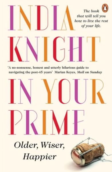 Cover for India Knight · In Your Prime: Older, Wiser, Happier (Paperback Book) (2015)