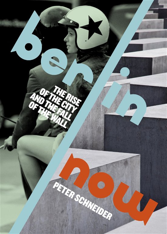 Berlin Now: The Rise of the City and the Fall of the Wall - Peter Schneider - Livros - Penguin Books Ltd - 9780241970836 - 6 de novembro de 2014