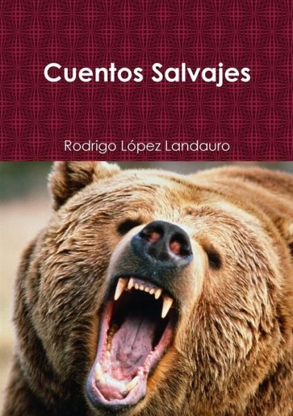 Cover for Rodrigo López Landauro · Cuentos Salvajes (Paperback Bog) (2017)