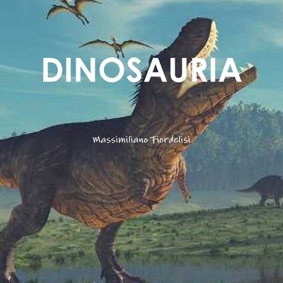 Cover for Massimiliano Fiordelisi · Dinosauria (Book) (2019)