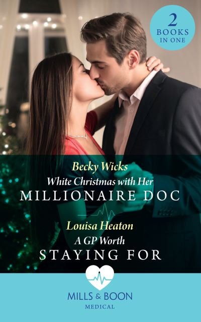 Cover for Becky Wicks · White Christmas With Her Millionaire Doc / A Gp Worth Staying For: White Christmas with Her Millionaire DOC / a Gp Worth Staying for (Taschenbuch) (2021)