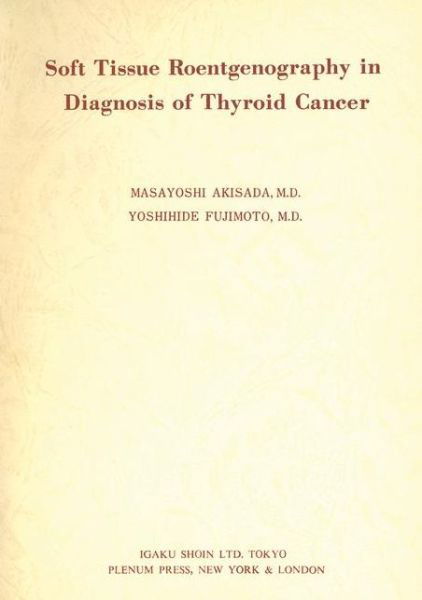 Soft Tissue Roentgenography in Diagnosis of Thyroid Cancer - Masayoshi Akisada - Bøger - Springer - 9780306307836 - 31. december 1995