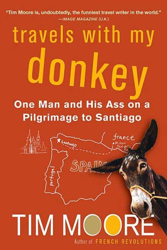 Cover for Tim Moore · Travels with My Donkey: One Man and His Ass on a Pilgrimage to Santiago (Taschenbuch) [First edition] (2006)