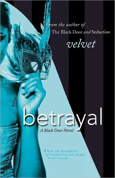 Betrayal: a Black Door Novel - Velvet - Bøger - Griffin Publishing - 9780312375836 - 22. juli 2008
