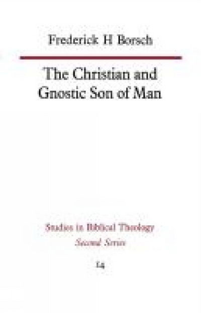 Cover for Frederick H. Borsch · The Christian and Gnostic Son of Man (Paperback Bog) [1st edition] (2012)