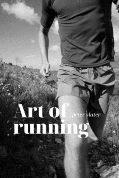 Cover for Peter Slater · Art of Running (Pocketbok) (2019)