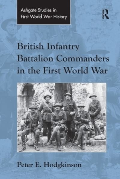 Peter E. Hodgkinson · British Infantry Battalion Commanders in the First World War - Routledge Studies in First World War History (Taschenbuch) (2020)
