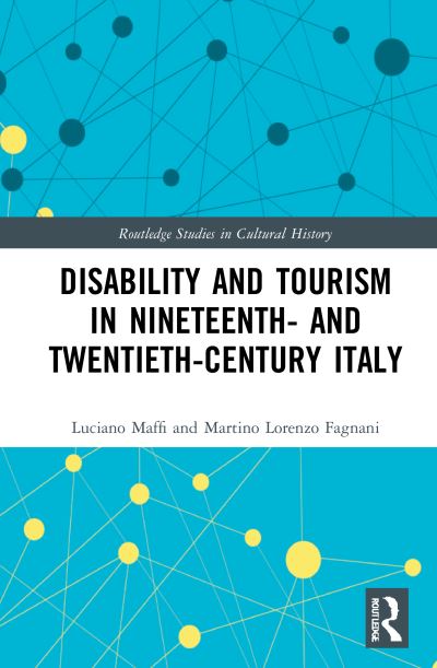 Cover for Maffi, Luciano (Universita Cattolica del Sacro Cuore, Italy) · Disability and Tourism in Nineteenth- and Twentieth-Century Italy - Routledge Studies in Cultural History (Paperback Book) (2023)