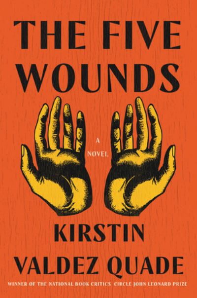 Cover for Kirstin Valdez Quade · The Five Wounds - A Novel (Hardcover Book) (2021)