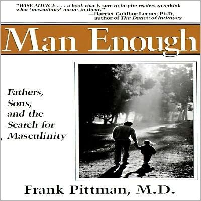 Cover for Pittman, Frank (Frank Pittman) · Man Enough: Fathers, Sons, and the Search for Masculinity (Paperback Book) [Reprint edition] (1994)