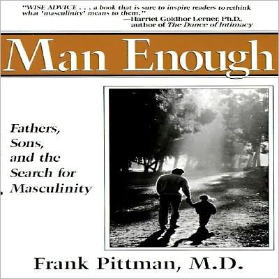 Man Enough: Fathers, Sons, and the Search for Masculinity - Pittman, Frank (Frank Pittman) - Books - Penguin Putnam Inc - 9780399518836 - October 1, 1994