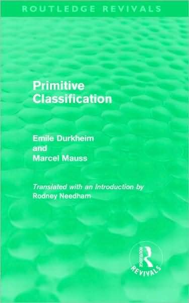 Cover for Emile Durkheim · Primitive Classification (Routledge Revivals) - Routledge Revivals: Emile Durkheim: Selected Writings in Social Theory (Hardcover Book) (2009)