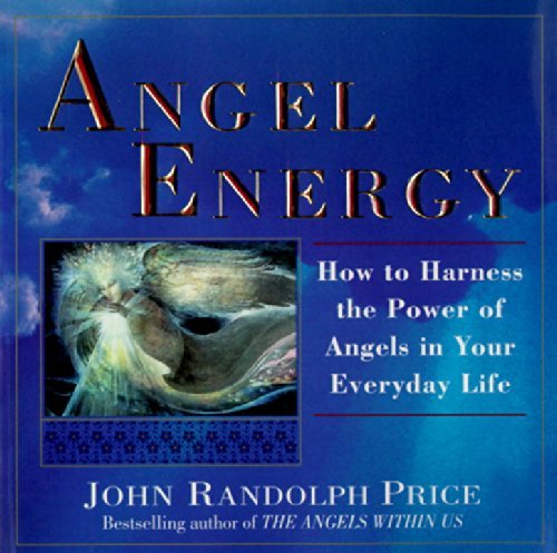 Cover for John Randolph Price · Angel Energy: How to Harness the Power of Angels in Your Everyday Life (Paperback Book) (1995)
