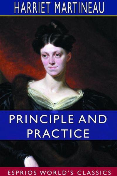 Harriet Martineau · Principle and Practice (Esprios Classics) (Taschenbuch) (2024)