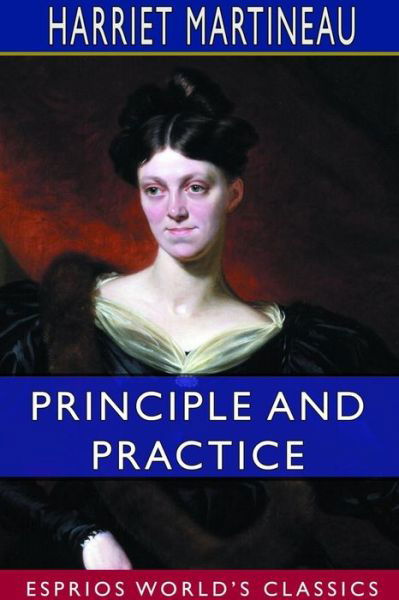 Cover for Harriet Martineau · Principle and Practice (Esprios Classics) (Paperback Book) (2024)