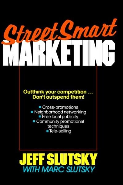 StreetSmart Marketing - Jeff Slutsky - Libros - John Wiley & Sons Inc - 9780471618836 - 9 de agosto de 1989