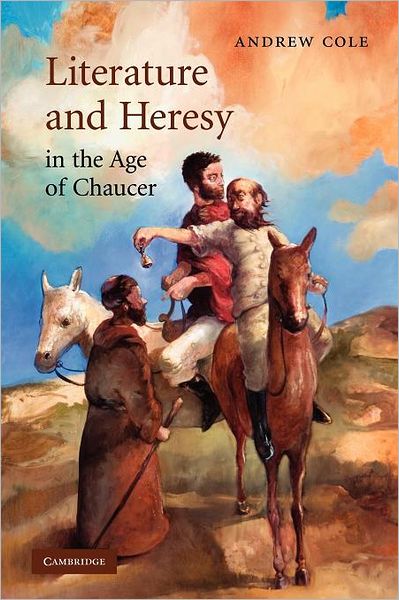 Cover for Cole, Andrew (University of Georgia) · Literature and Heresy in the Age of Chaucer - Cambridge Studies in Medieval Literature (Paperback Book) (2011)