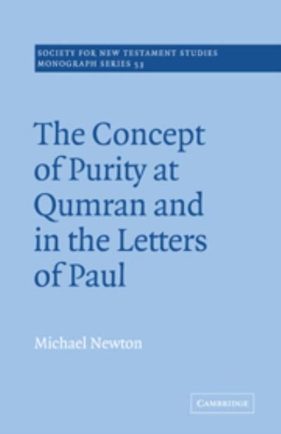 Cover for Michael Newton · The Concept of Purity at Qumran and in the Letters of Paul - Society for New Testament Studies Monograph Series (Hardcover Book) (1985)