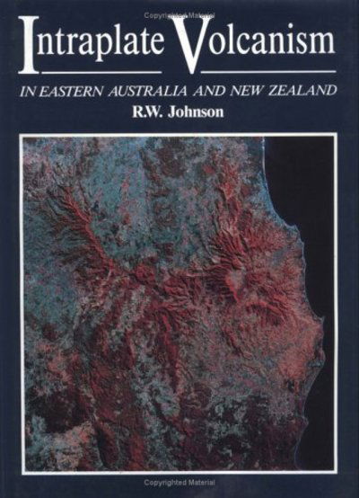 Cover for R.W. Johnson · Intraplate Volcanism: In Eastern Australia and New Zealand (Hardcover Book) (1989)