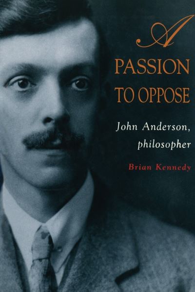 Cover for Brian Kennedy · A Passion To Oppose: John Anderson, philosopher (Paperback Book) (1991)