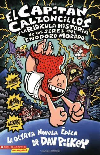 Cover for Dav Pilkey · El Capitán Calzoncillos Y La Ridícula Historia De Los Seres Del Inodoro Morado (Paperback Bog) [Spanish edition] (2008)