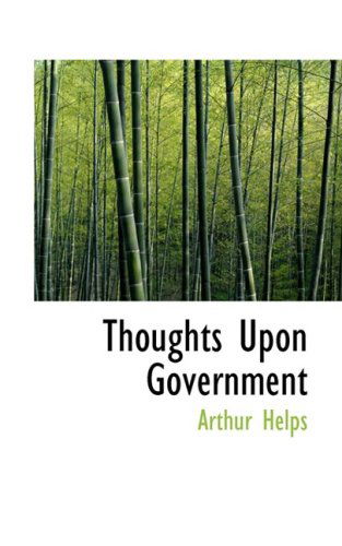 Cover for Arthur Helps · Thoughts Upon Government (Hardcover Book) (2008)