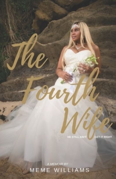 Cover for MeMe Williams · The Fourth Wife He Still Ain't Get It Right (Taschenbuch) (2020)