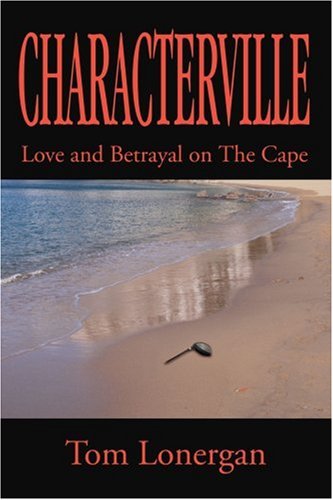 Cover for Tom Lonergan · Characterville: Love and Betrayal on the Cape (Paperback Book) (2005)